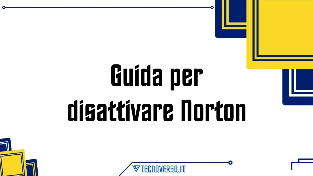 Guida per disattivare Norton