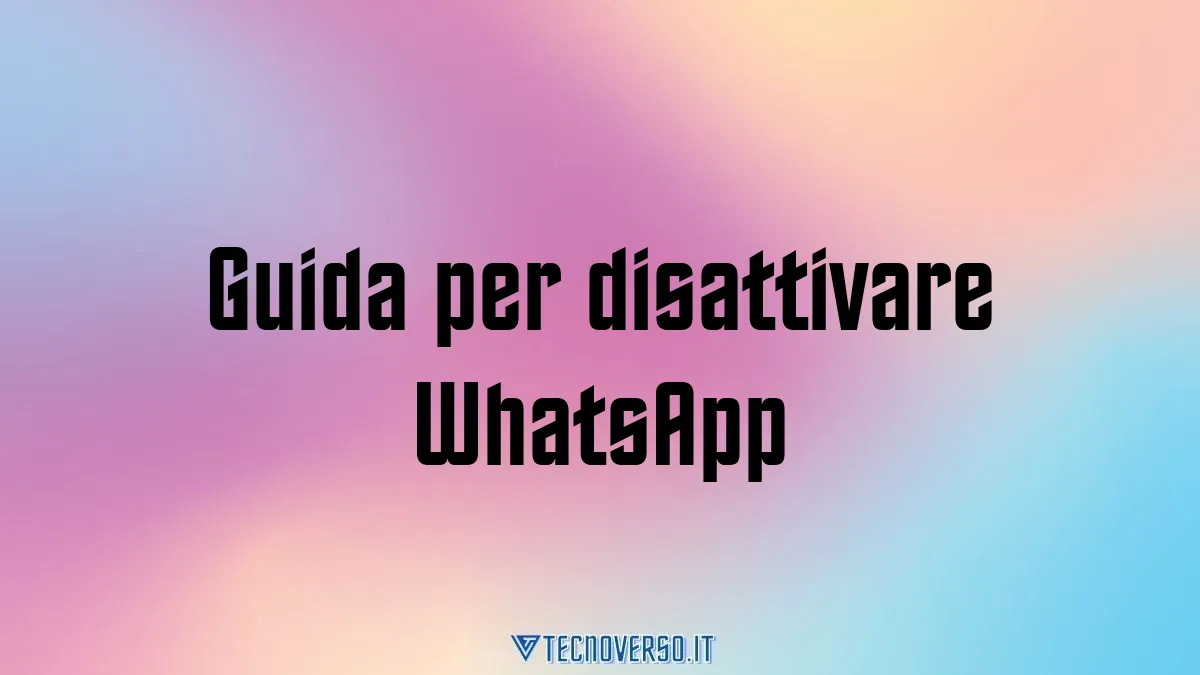 Guida per disattivare WhatsApp