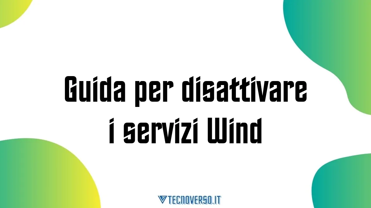 Guida per disattivare i servizi Wind