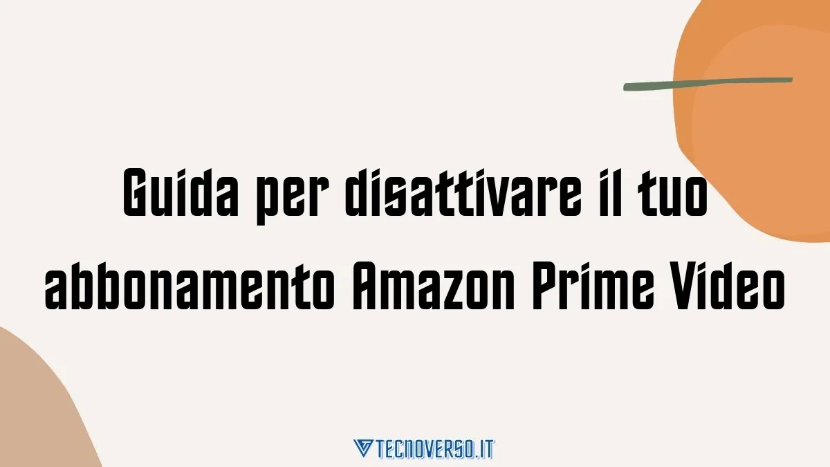 Guida per disattivare il tuo abbonamento Amazon Prime Video