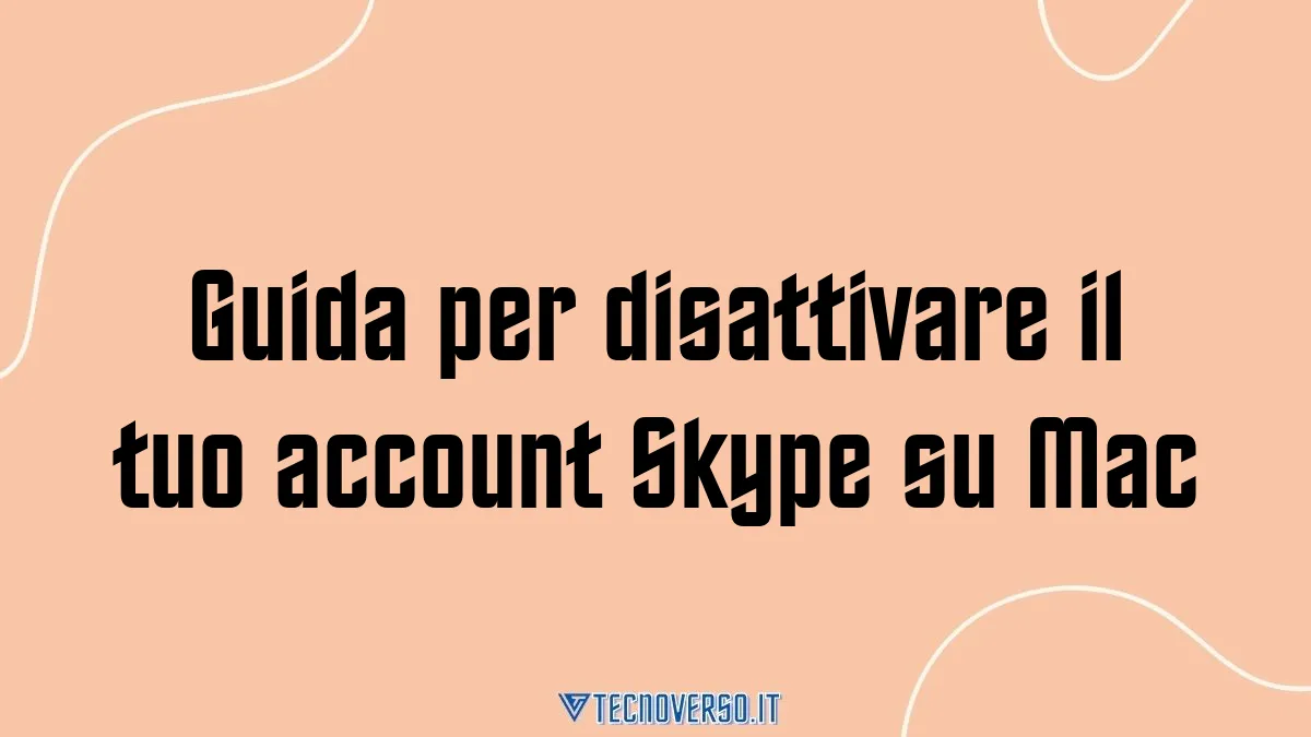 Guida per disattivare il tuo account Skype su Mac