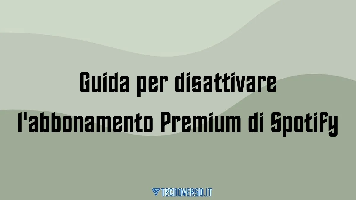 Guida per disattivare labbonamento Premium di Spotify