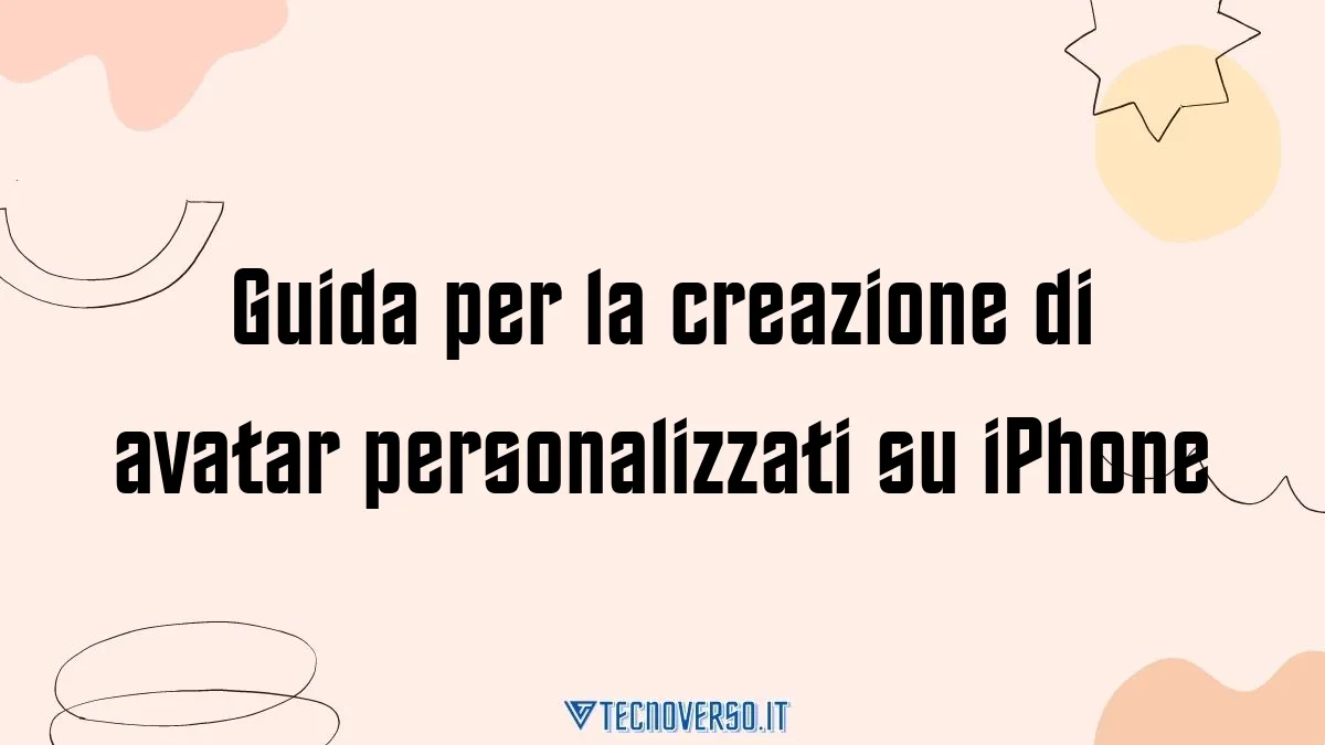 Guida per la creazione di avatar personalizzati su iPhone