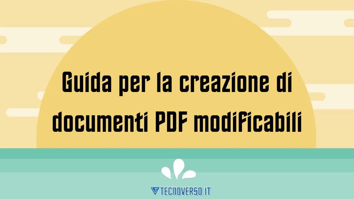 Guida per la creazione di documenti PDF modificabili