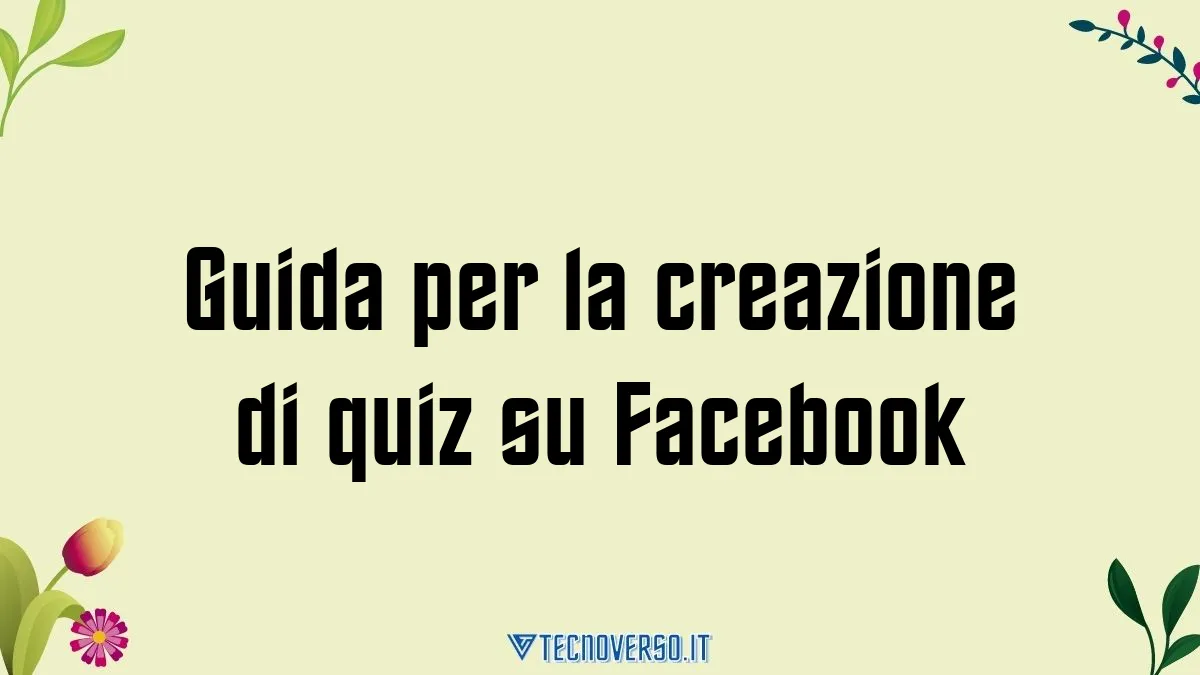 Guida per la creazione di quiz su Facebook