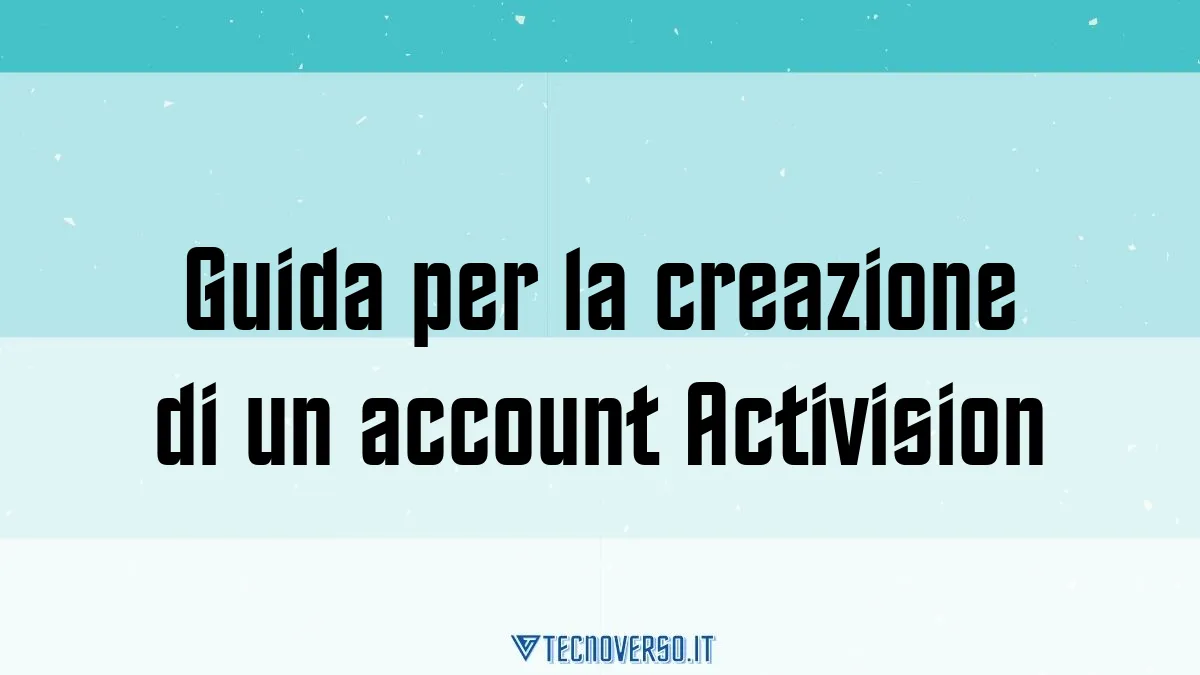 Guida per la creazione di un account Activision