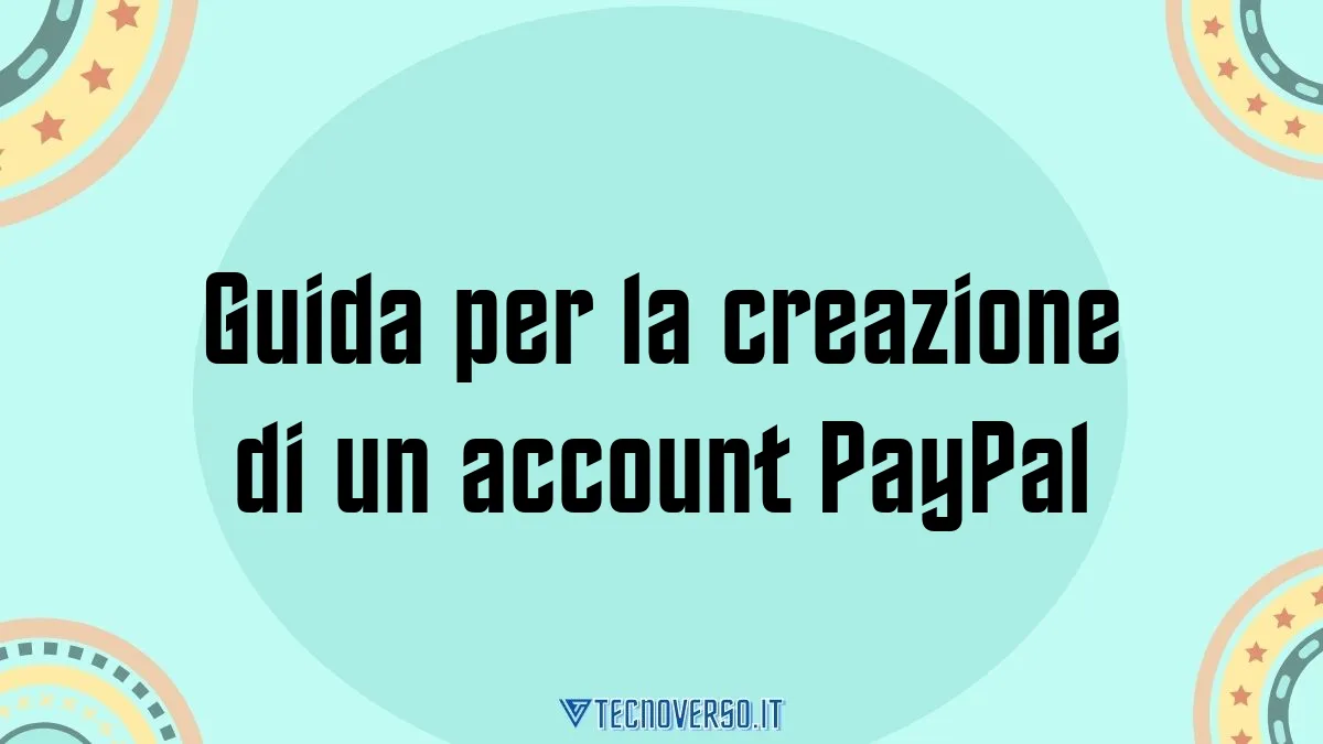 Guida per la creazione di un account PayPal