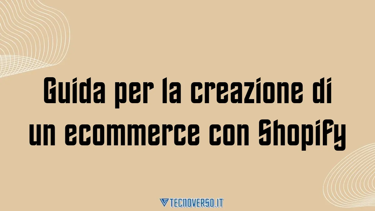 Guida per la creazione di un ecommerce con Shopify