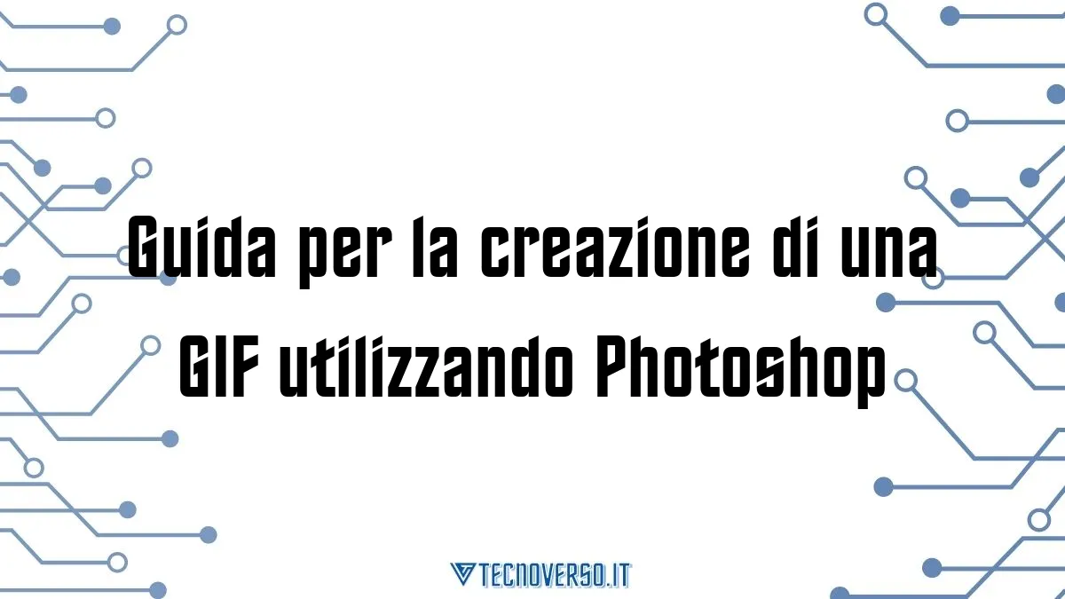 Guida per la creazione di una GIF utilizzando Photoshop