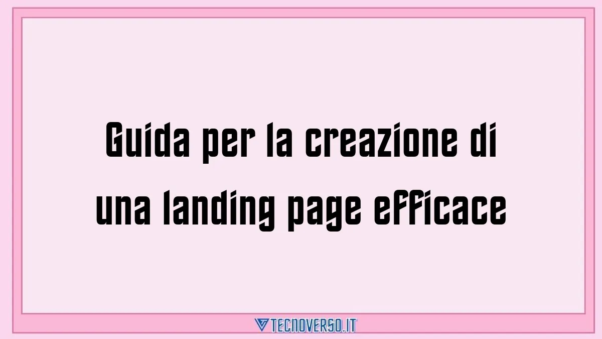 Guida per la creazione di una landing page efficace