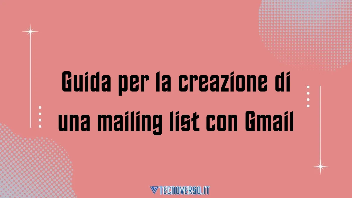 Guida per la creazione di una mailing list con Gmail