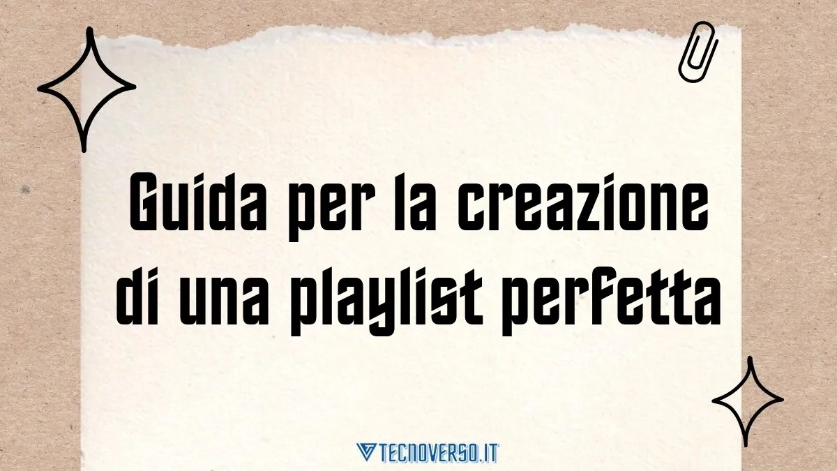 Guida per la creazione di una playlist perfetta