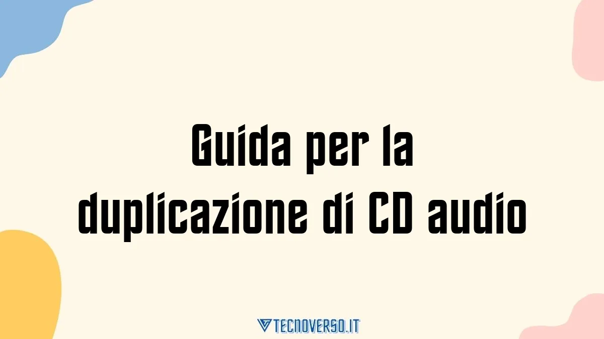 Guida per la duplicazione di CD audio