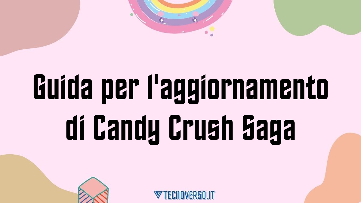 Guida per laggiornamento di Candy Crush Saga