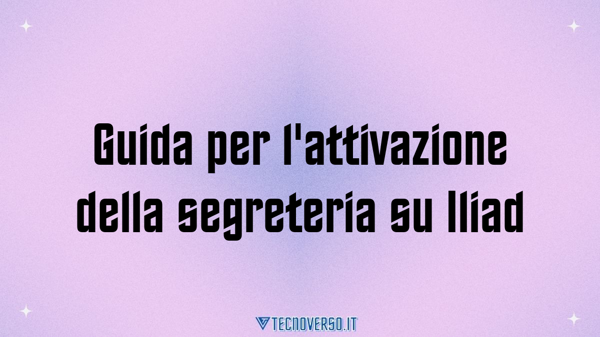 Guida per lattivazione della segreteria su Iliad