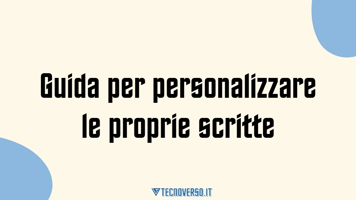 Guida per personalizzare le proprie scritte