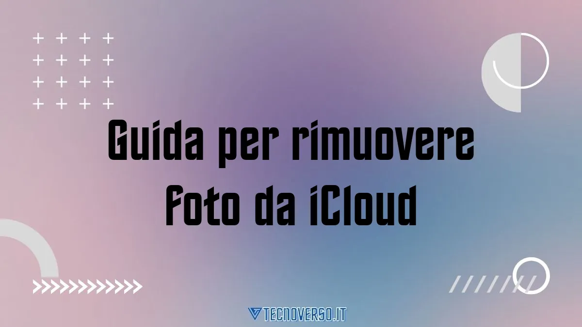 Guida per rimuovere foto da iCloud