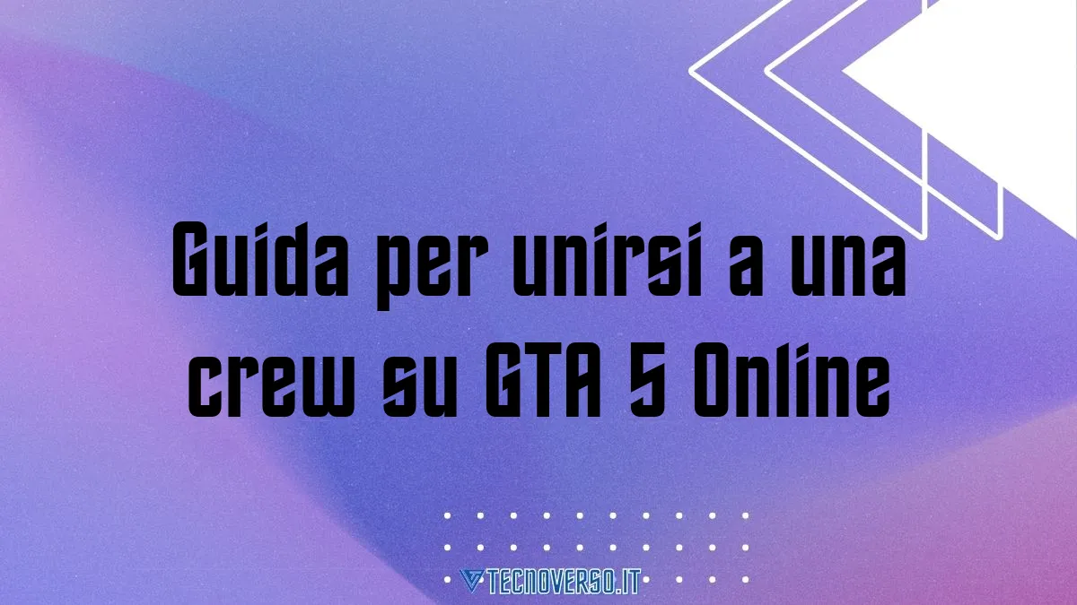 Guida per unirsi a una crew su GTA 5 Online