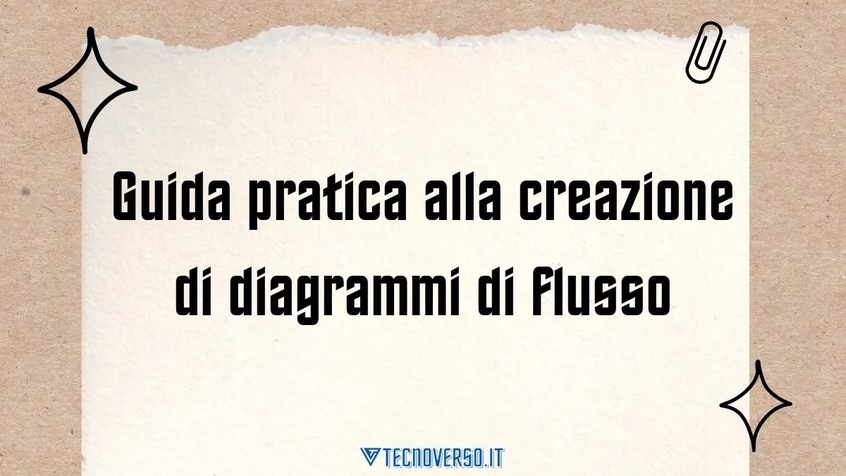 Guida pratica alla creazione di diagrammi di flusso