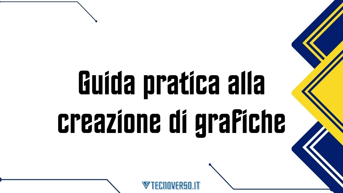 Guida pratica alla creazione di grafiche