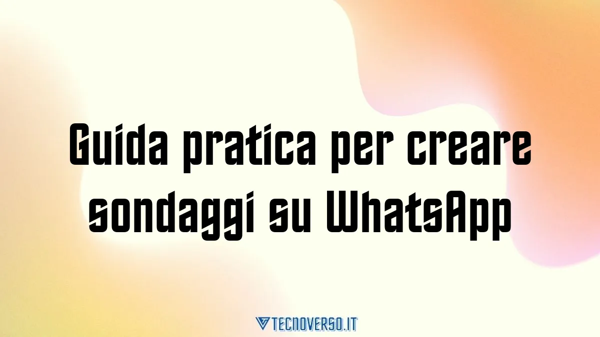 Guida pratica per creare sondaggi su WhatsApp