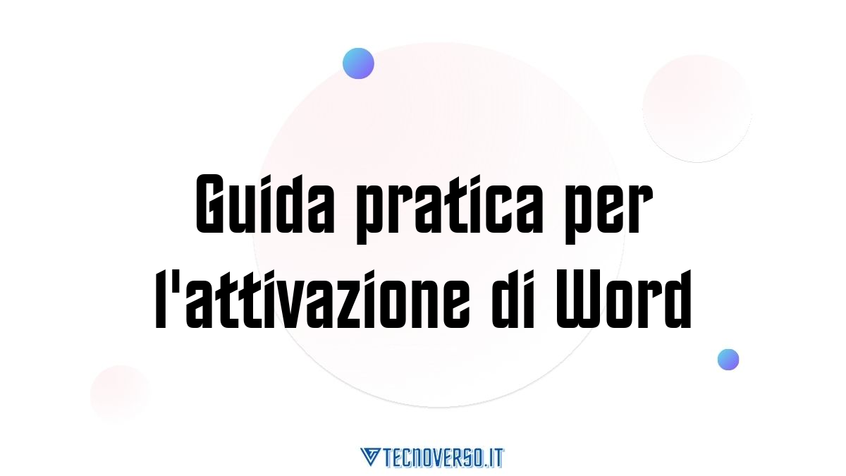 Guida pratica per lattivazione di Word