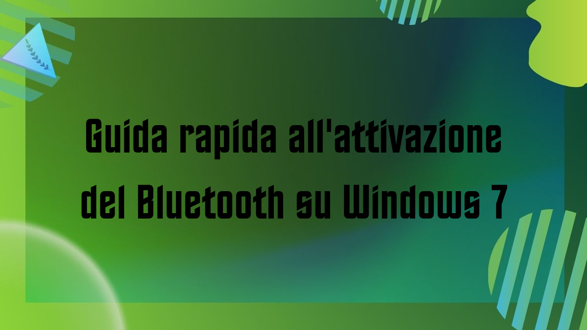 Guida rapida allattivazione del Bluetooth su Windows 7