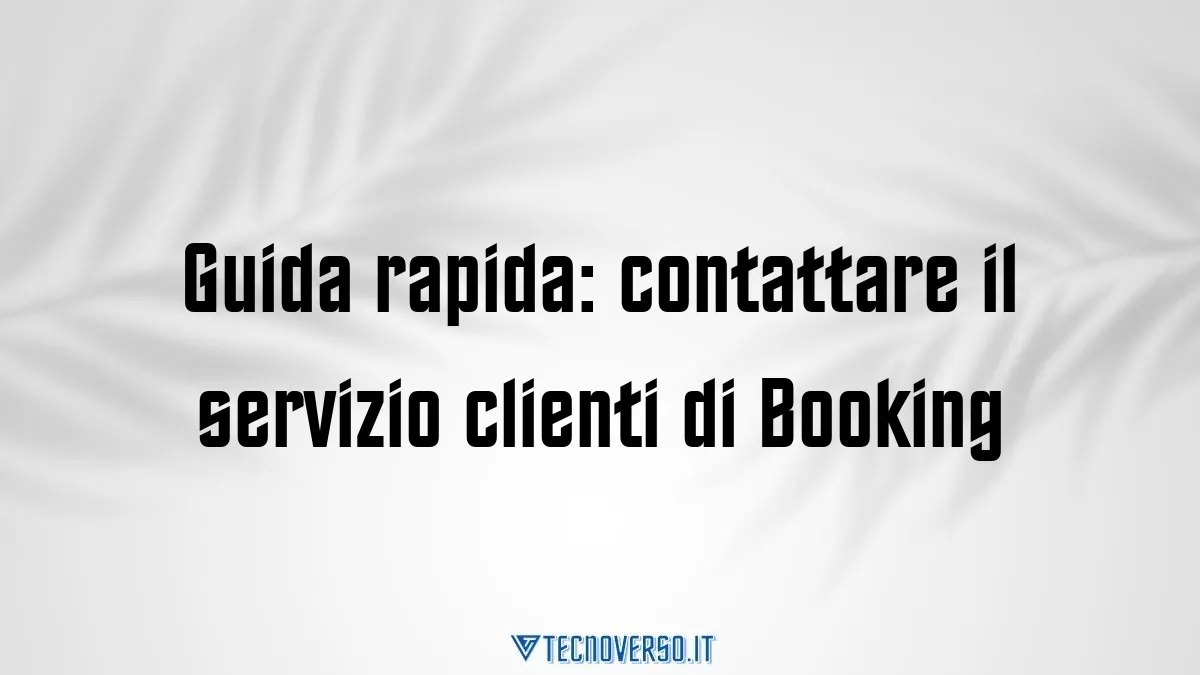 Guida rapida contattare il servizio clienti di Booking