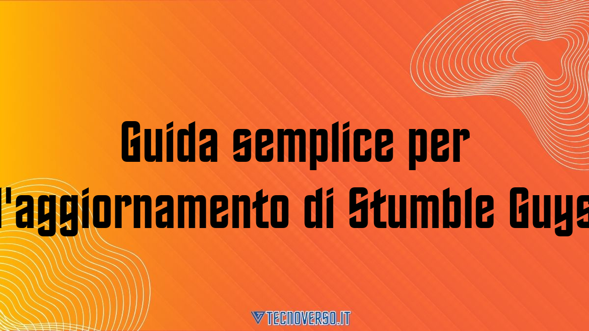 Guida semplice per laggiornamento di Stumble Guys