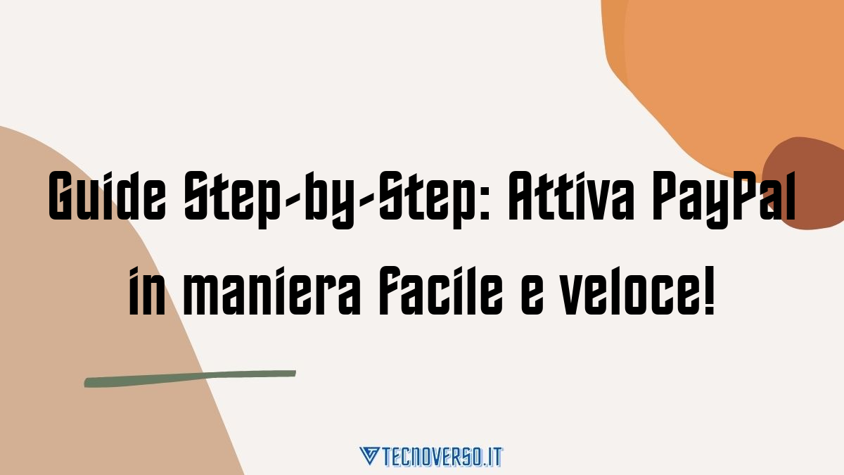 Guide Step by Step Attiva PayPal in maniera facile e veloce