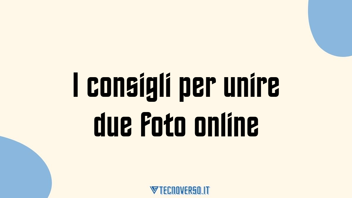 I consigli per unire due foto online