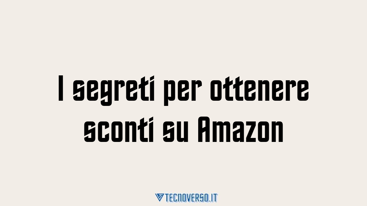 I segreti per ottenere sconti su Amazon