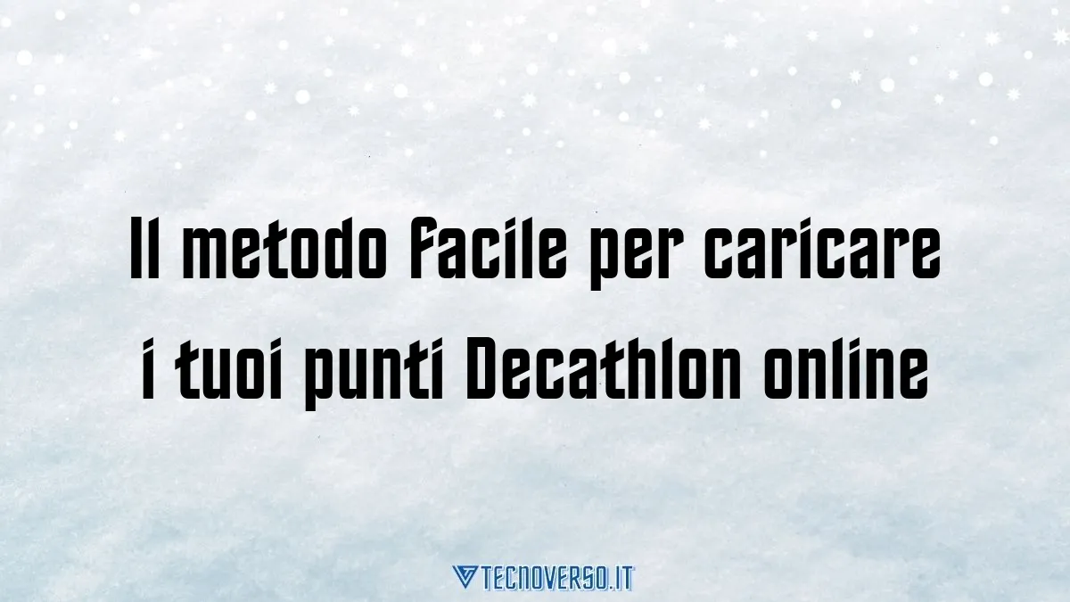 Il metodo facile per caricare i tuoi punti Decathlon online