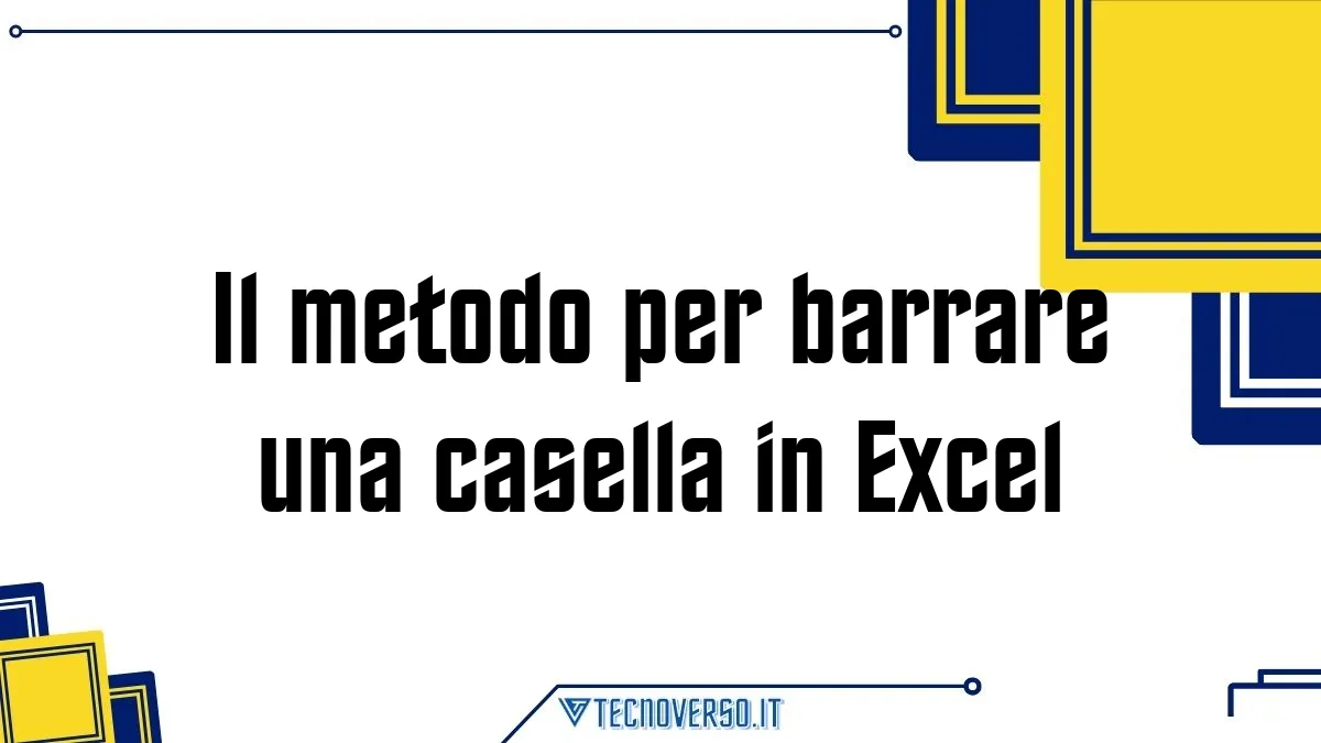 Il metodo per barrare una casella in Excel