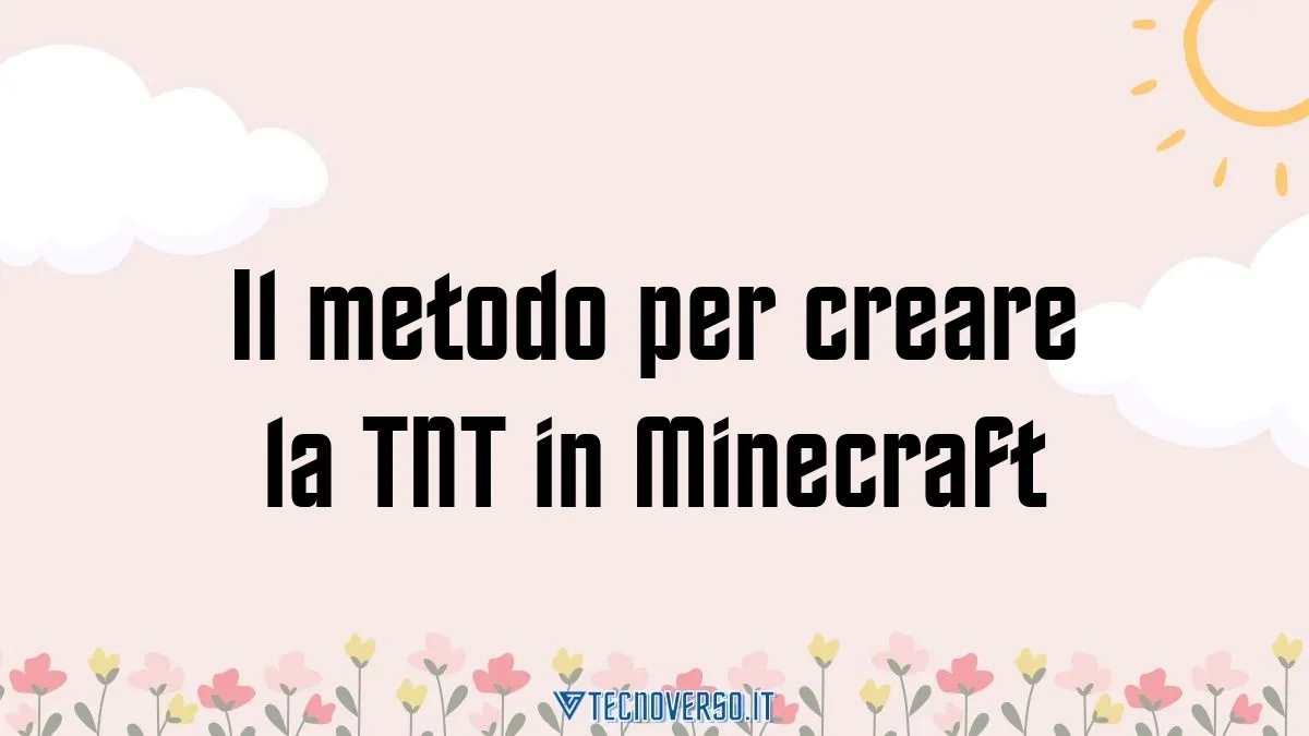 Il metodo per creare la TNT in Minecraft