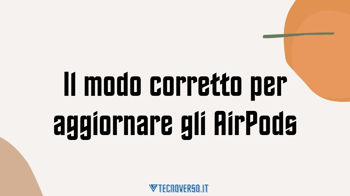 Il modo corretto per aggiornare gli AirPods