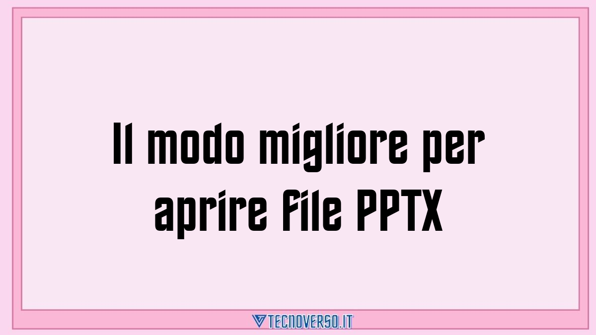 Il modo migliore per aprire file PPTX 1