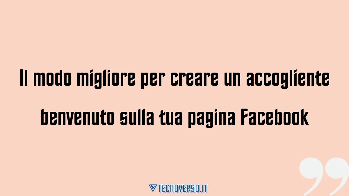 Il modo migliore per creare un accogliente benvenuto sulla tua pagina Facebook