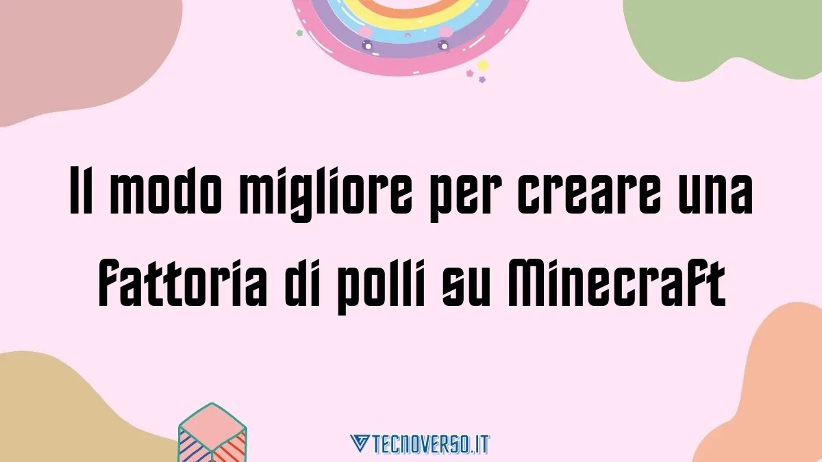 Il modo migliore per creare una fattoria di polli su Minecraft