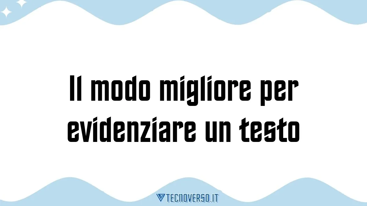 Il modo migliore per evidenziare un testo