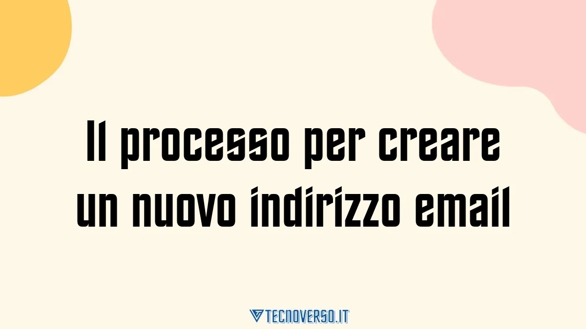 Il processo per creare un nuovo indirizzo email