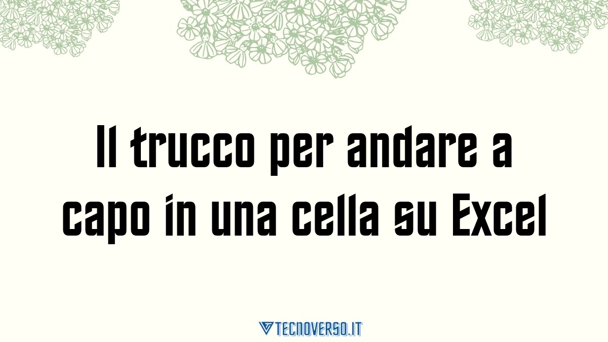 Il trucco per andare a capo in una cella su Excel