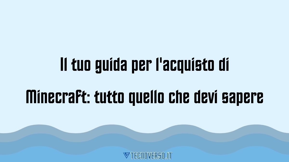 Il tuo guida per lacquisto di Minecraft tutto quello che devi sapere