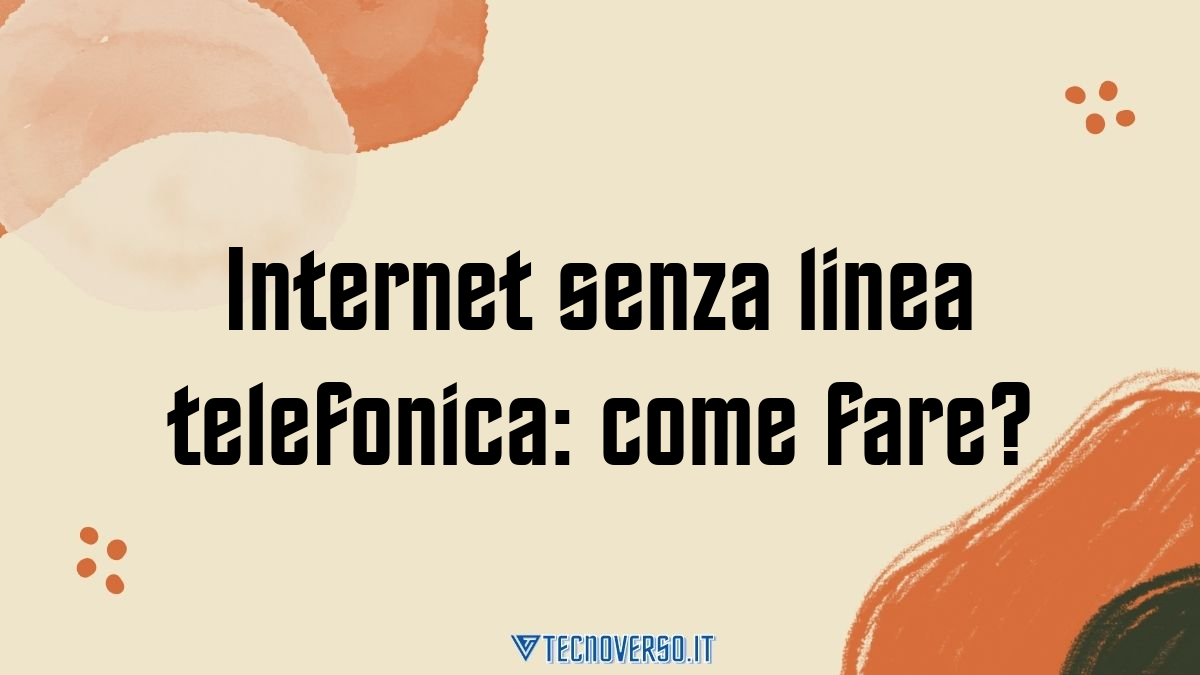 Internet senza linea telefonica come fare