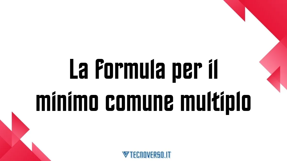 La formula per il minimo comune multiplo