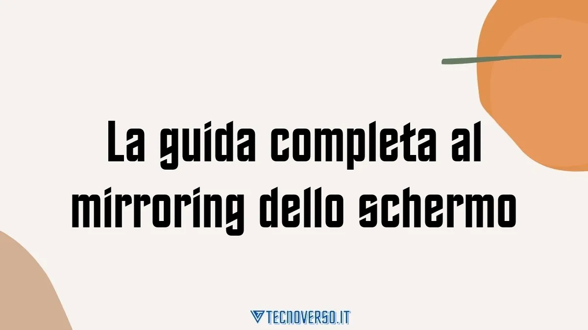 La guida completa al mirroring dello schermo