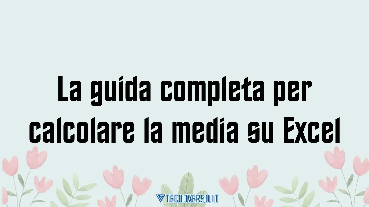 La guida completa per calcolare la media su Excel