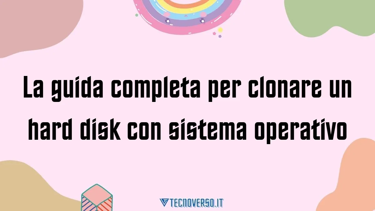 La guida completa per clonare un hard disk con sistema operativo