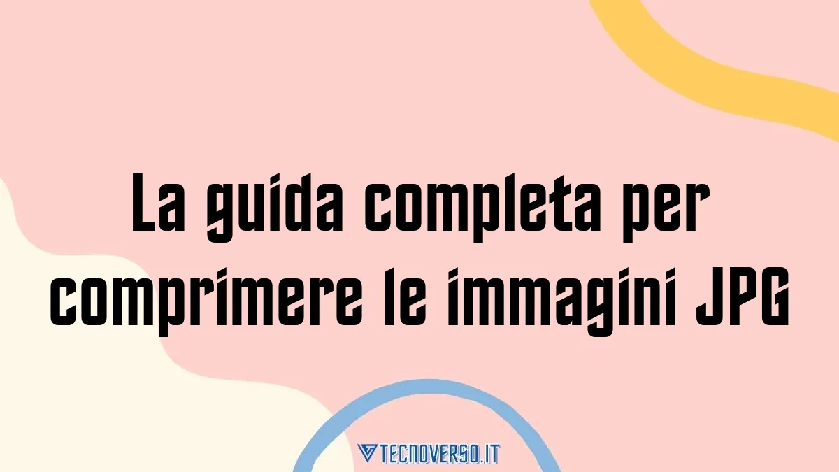 La guida completa per comprimere le immagini JPG