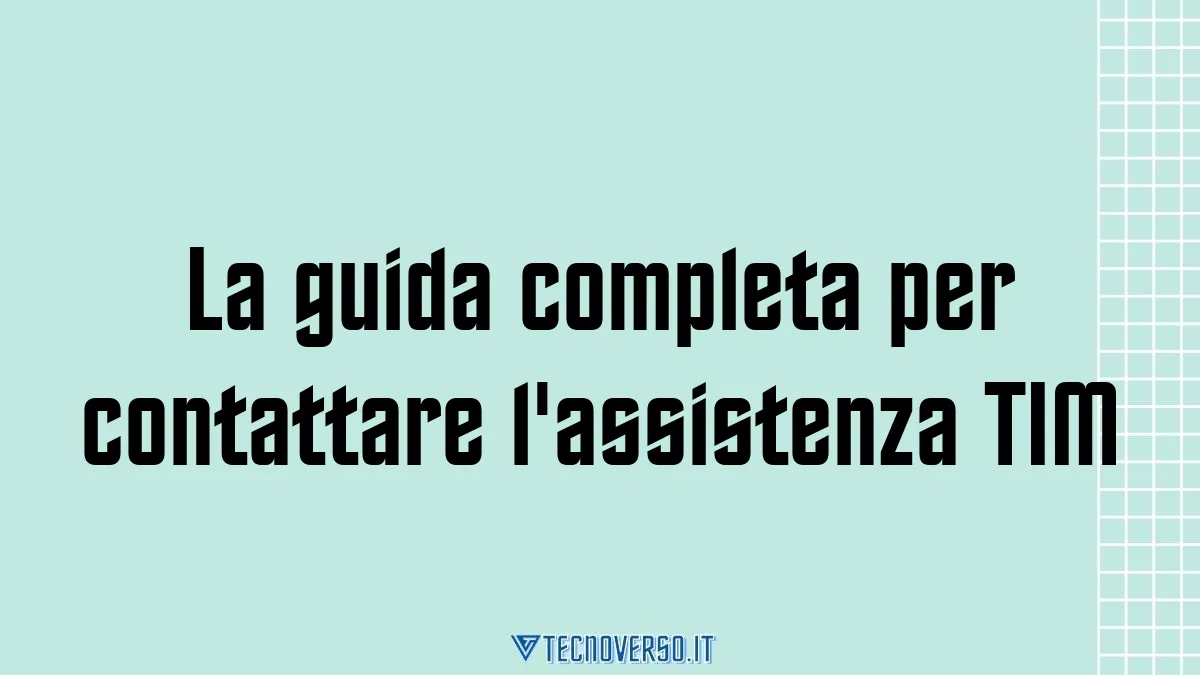 La guida completa per contattare lassistenza TIM